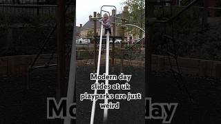 modern slides are very strange