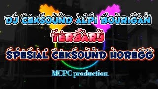 DJ spesial ceksound alpi bourigan versi terbaru