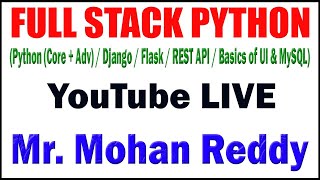 FULL STACK PYTHON TUTORIALS BY Mr.Mohan Reddy