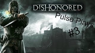 "Pulse Fail" Dishonored #3