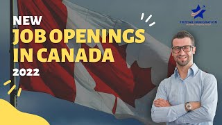 New Job Openings in Canada 2022 | Canada Work Visa | Tristar Immigration