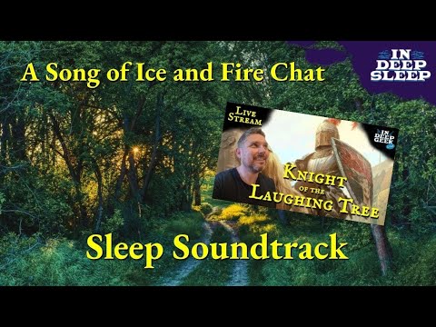 A Song of Ice and Fire Sleep Video | Knight of the Laughing Tree | 2h+ talking with forest ASMR, 8h