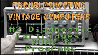 Troubleshooting Vintage Computers 2   Diagnostics