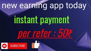new earning app with payment proof/instant payment 2021
