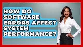 How Do Software Errors Affect System Performance? | Learn To Troubleshoot News