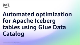 Automated optimization for Apache Iceberg tables using Glue Data Catalog | Amazon Web Services