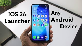 Best iOS 26 Launcher For Any Android Smartphones