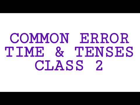 COMMON ERRORS (TIME & TENSES ).            CLASS 2               DEV ACADEMY