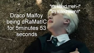 Draco Malfoy being dRaMatIC for 5 minutes 53 seconds straight |