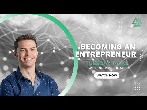 Tuesday Talks with Nick Paschal: Why did you become an Entrepreneur?