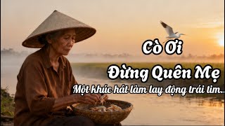 Cò Ơi Đừng Quên Mẹ-ca khúc trữ tình hát về tình mẹ bao la, đầy cảm xúc và sâu lắng