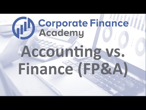 Accounting vs  Finance (FP&A) - What you do?  Jobs?  Roles and Responsibilities