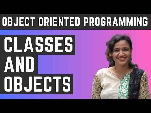 Classes and Objects - Object Oriented Programming