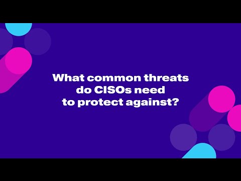 What Common Threats Do CISOs Need to Protect Against