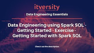Data Engineering using Spark SQL - Getting Started - Exercise - Getting Started with Spark SQL