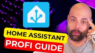 Home Assistant from zero to pro: The complete guide from A to Z!