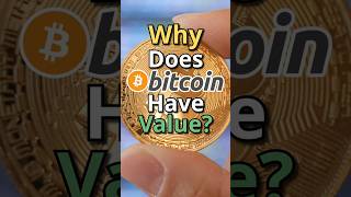 Why Does Bitcoin Have Value?