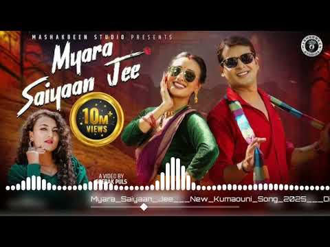 Myara Saiyaan Jee | New Kumaouni Song 2025 | Diksha Dhoundiyal | Shweta Mahara & Himanshu Arya