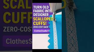Turn Old Fabric into Designer Scalloped Cuffs! ✂️✨ (Zero-Cost Hack) #diyfashion #shorts