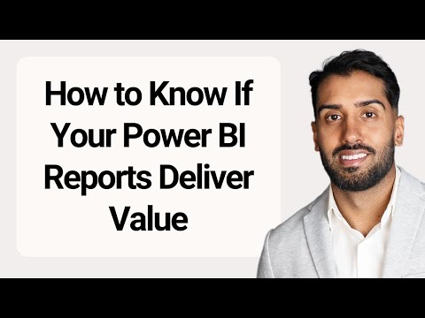 How to Know If Your Power BI Reports Deliver Value
