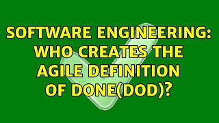 Software Engineering: Who creates the agile definition of done(DoD)? (4 Solutions!!)