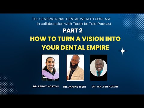 How to Turn a Vision into Your Dental Empire - Part 2 | Episode 26 | Season 2