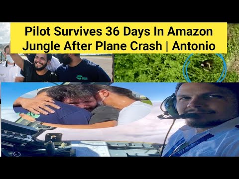 Pilot Survives 36 Days In Amazon Jungle after Plane crash | Pilot Antonio