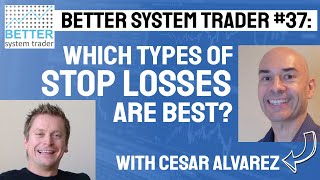 037: Cesar Alvarez discusses a quant study on the types of stop losses; which are best? [AUDIO ONLY]