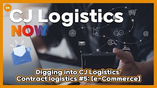 CJ Logistics l Introducing CJ Logistics’ Contract Logistics! 📢[e-Commerce]