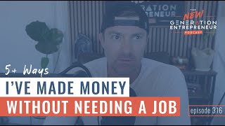 5+ Ways I've Made Money WITHOUT Needing A Job