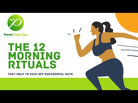 THE 12 MORNING RITUALS | THAT HELP TO KICK OFF SUCCESSFUL DAYS