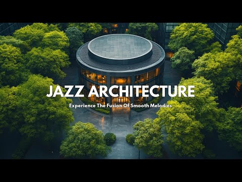 Jazz Music in Modern Architecture | A Harmonious Blend of Nature and Design