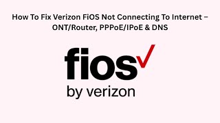 How To Fix Verizon FiOS Not Connecting To Internet – ONT/Router, PPPoE/IPoE & DNS