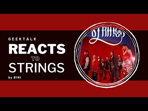 GEEKTALK REACTS to STRINGS MV by BINI