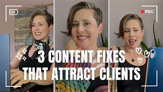3 Content Fixes That Attract Clients