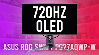 Crazy Fast 720Hz OLED is Here! - Asus ROG Swift PG27AQWP-W Review
