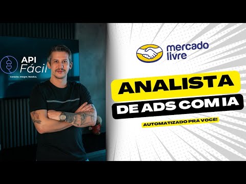 ANALISTA DE ADS MERCADOLIVRE COM INTELIGÊNCIA ARTIFICIAL - API FÁCIL