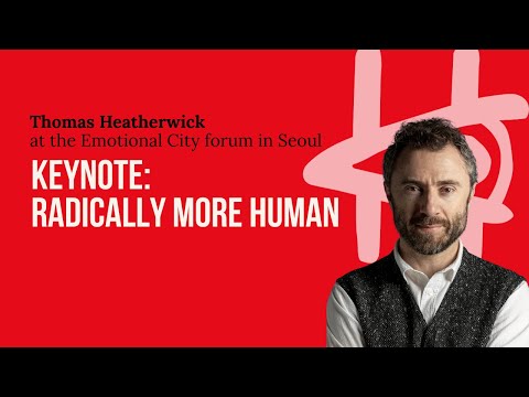 Thomas Heatherwick's keynote from the Emotional City conference