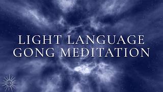 Powerful 1 Hour Light Language & Gong Meditation | Deep Healing, DNA Activation