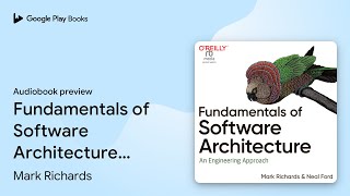 Fundamentals of Software Architecture: An… by Mark Richards · Audiobook preview