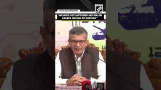 “We have not suffered any major losses” Defence Secretary confirms success of Ops Sindoor