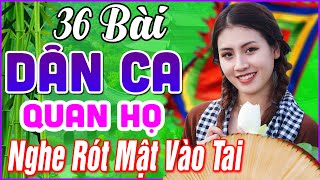 36 Bài Quan Họ Bắc Ninh Hay Nhất 2024 ➤LK Dân Ca Quan Họ Bắc Ninh Ngọt Ngào Nghe 1000 Lần Không Chán