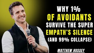 Why 1% of Avoidants Survive the Super Empath’s Silence (and 99% Collapse) || Matthew Hussey ||
