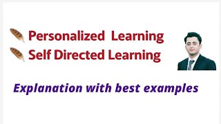 Personalized  Learning, Self Directed Learning