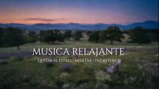 Música Relajante para Quitar el Estrés, Meditar y Encontrar la Calma y Paz Interior