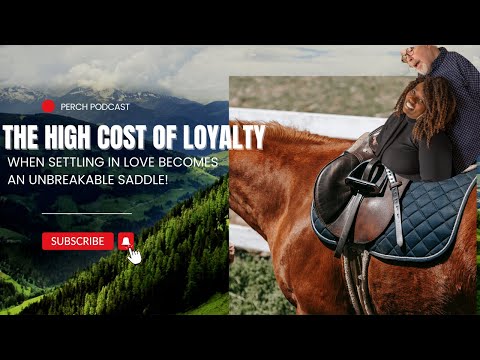 When Settling in Love Becomes a Saddle! The High Cost of Loyalty