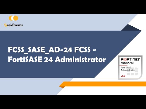 FCSS_SASE_AD-24 FCSS - FortiSASE 24 Administrator Exam Prep 2025 | Free Questions