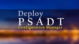 How to deploy a PowerShell App Deployment Toolkit Application using Configuration Manager