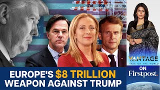 This is Europe's Leverage Against Trump's Tariffs | Vantage with Palki Sharma | N18G