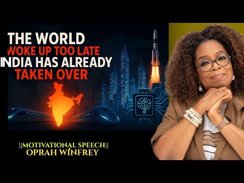 THE WORLD WOKE UP TOO LATE, INDIA HAS ALREADY TAKEN OVER | BY OPRAH WINFREY
